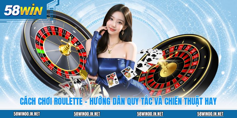 Cách Chơi Roulette – Hướng Dẫn Quy Tắc Và Chiến Thuật Hay - uvano.org