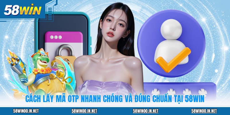 Hướng Dẫn 58WIN: Quy Trình Tham Gia Đầy Đủ Nhất Hiện Nay - uvano.org