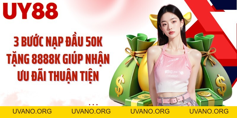 Nạp Đầu 50K Tặng 8888K: Kích Hoạt Ưu Đãi Ngay Lần Nạp Đầu - uvano.org