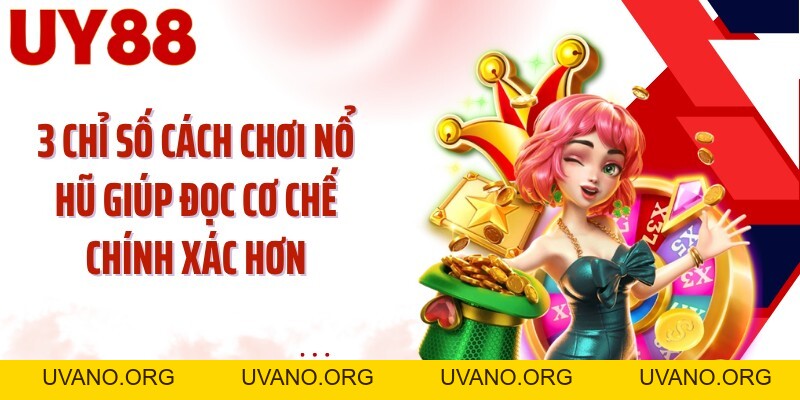 Cách Chơi Nổ Hũ UY88: Đọc Cuộn Quay Hiểu Biểu Tượng Thưởng - uvano.org