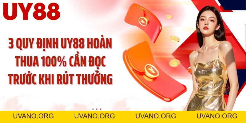 UY88 Hoàn Thua 100%: Theo Dõi Khoản Hoàn Qua 5 Chặng - uvano.org