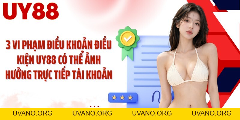 Điều Khoản Điều Kiện UY88: Hiểu Quy Định Trước Khi Mở Tài Khoản - uvano.org