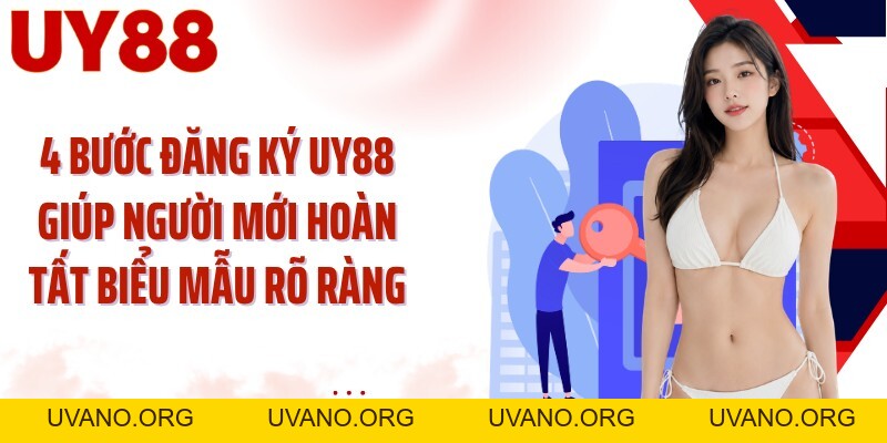 Đăng Ký UY88: Từ 4 Bước Nhập Liệu Đến Tài Khoản Mới - uvano.org