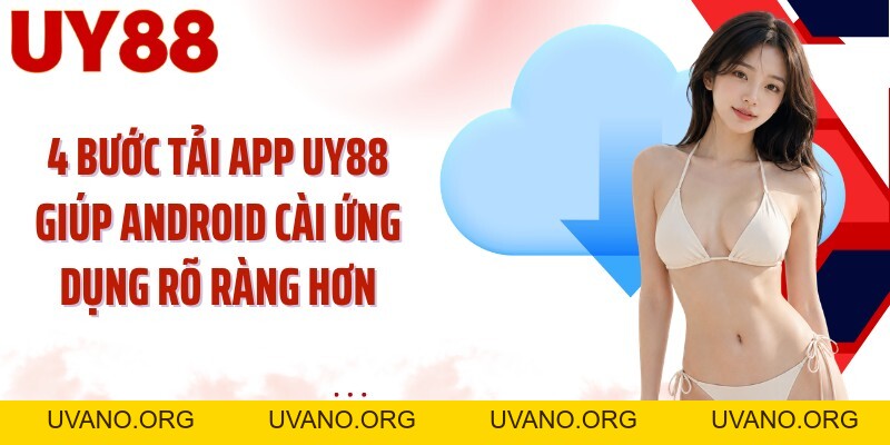 Tải App UY88: Cài Nhanh Trên Android Và iOS Trong Vài Phút - uvano.org