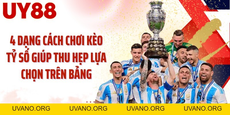 Cách Chơi Kèo Tỷ Số UY88: Khóa Đúng Con Số Chung Cuộc - uvano.org