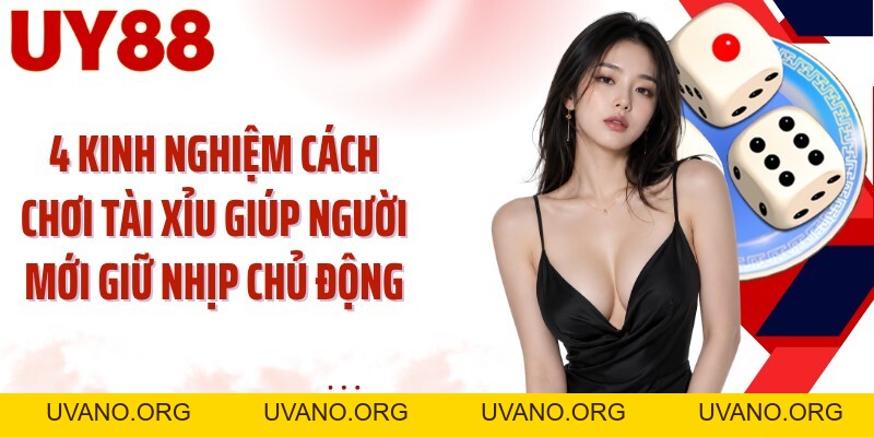 Cách Chơi Tài Xỉu UY88: Đọc 3 Xúc Xắc Và Chọn Cửa Chuẩn - uvano.org