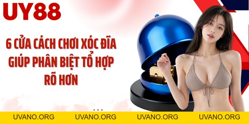 Cách Chơi Xóc Đĩa UY88: Đọc 4 Quân Vị Và Chọn Cửa Chuẩn - uvano.org