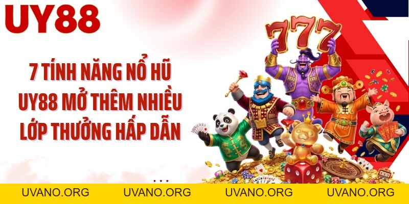 Nổ Hũ UY88: Chạm Kho 1.500 Slot Và 7 Tính Năng Thưởng - uvano.org