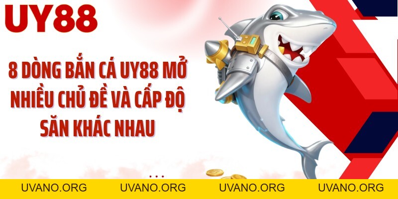 Bắn Cá UY88: Lặn Sâu Đại Dương Và Săn Mục Tiêu Đa Tầng - uvano.org