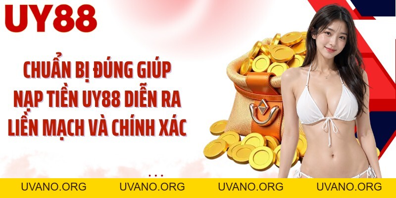 Nạp Tiền UY88: Hoàn Tất Giao Dịch Qua 4 Bước Gọn Nhanh - uvano.org
