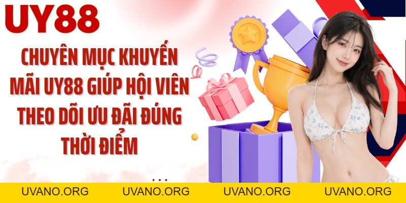 Khuyến Mãi UY88: Săn 5 Ưu Đãi Theo Từng Nhịp Trải Nghiệm - uvano.org