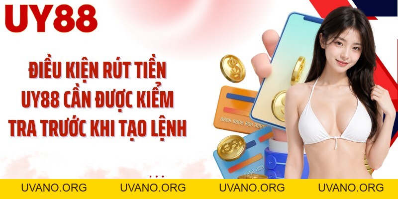 Rút Tiền UY88: Chuyển Số Dư Về Ngân Hàng Qua 4 Bước - uvano.org