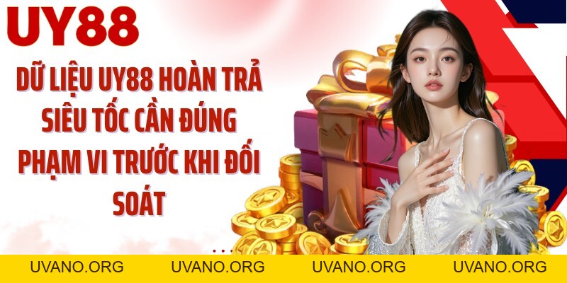 UY88 Hoàn Trả Siêu Tốc: Đón Khoản Hoàn Theo Dữ Liệu Cược - uvano.org