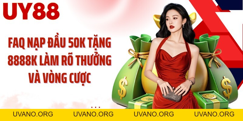 Nạp Đầu 50K Tặng 8888K: Kích Hoạt Ưu Đãi Ngay Lần Nạp Đầu - uvano.org