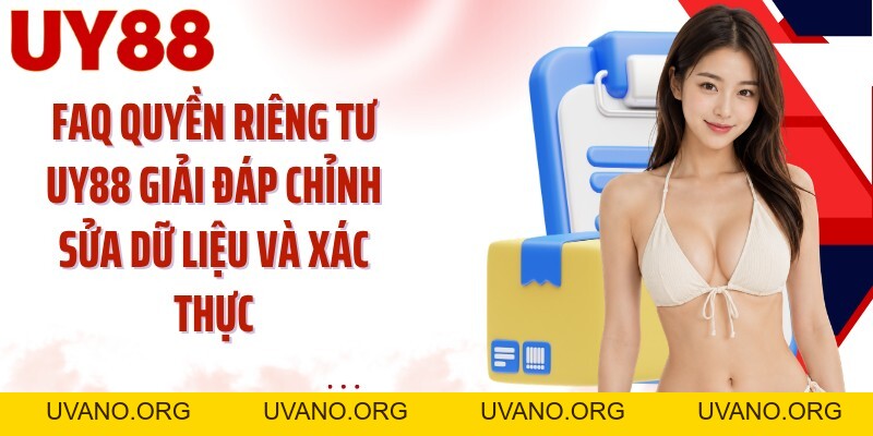 Quyền Riêng Tư UY88: Giữ Dữ Liệu Cá Nhân Trong Vùng Kiểm Soát - uvano.org