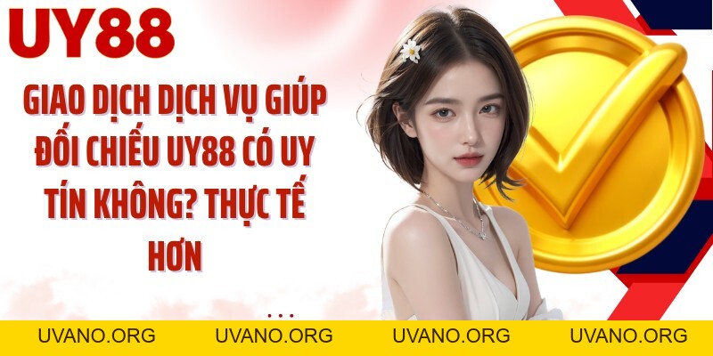 UY88 có uy tín không? UY88 Soi 5 Dấu Hiệu Trước Đăng Ký - uvano.org