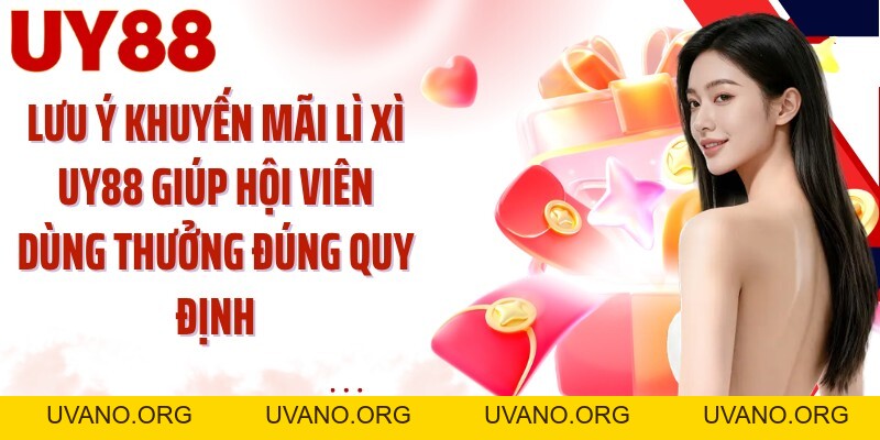 Khuyến Mãi Lì Xì UY88: Mở Phong Bao Săn Quỹ Thưởng 8.888 Tỷ - uvano.org