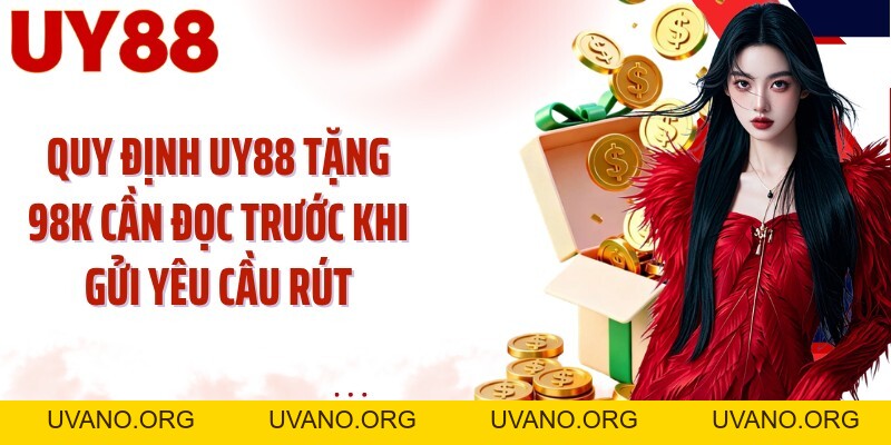 UY88 Tặng 98K: Chạm Mốc Thưởng Đầu Tiên Cho Tài Khoản Mới - uvano.org