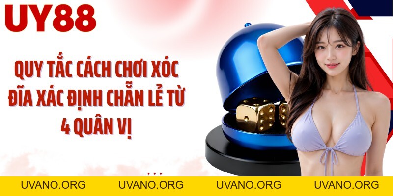 Cách Chơi Xóc Đĩa UY88: Đọc 4 Quân Vị Và Chọn Cửa Chuẩn - uvano.org